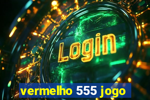 vermelho 555 jogo